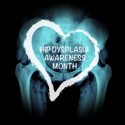 International Hip Dysplasia Awareness Month